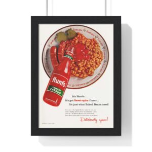 1956 Hunt's It's just what Baked Beans need! - Vertical Framed Poster