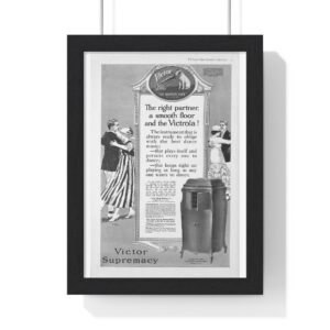1917 Victor the right partner, a smooth floor and the Victrola! - Vertical Framed Poster